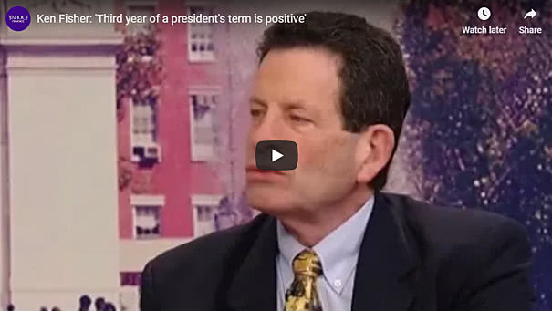 Ken Fisher - 'Third year of a president's term is positive'